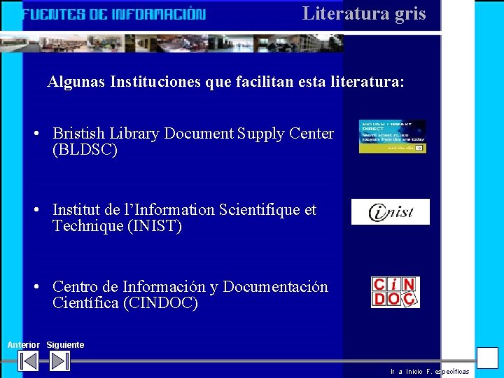 Literatura gris Algunas Instituciones que facilitan esta literatura: • Bristish Library Document Supply Center