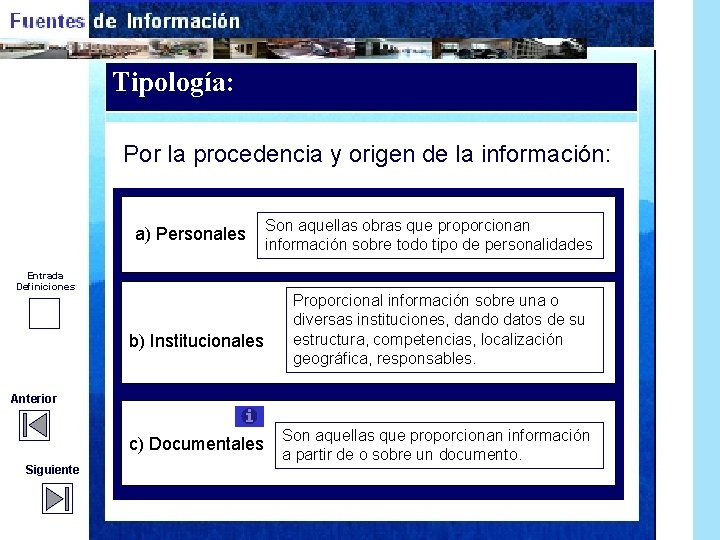 Tipología: Por la procedencia y origen de la información: a) Personales Son aquellas obras