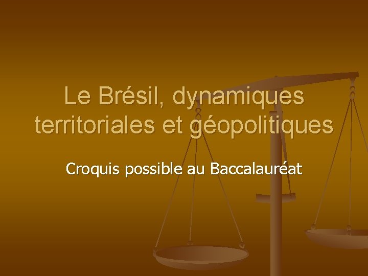 Le Brésil, dynamiques territoriales et géopolitiques Croquis possible au Baccalauréat 