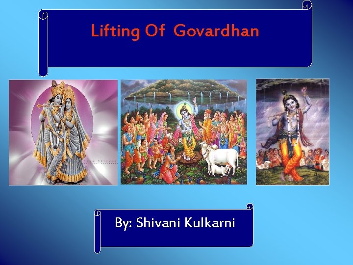 Lifting Of Govardhan By: Shivani Kulkarni 