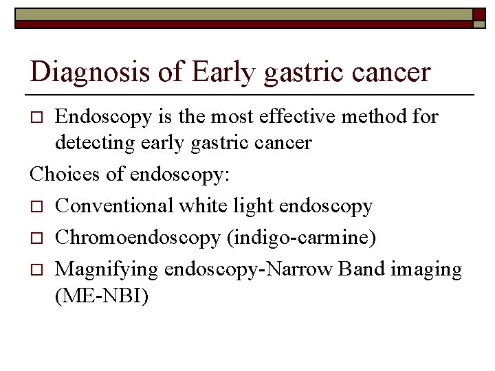 Diagnosis of Early gastric cancer Endoscopy is the most effective method for detecting early