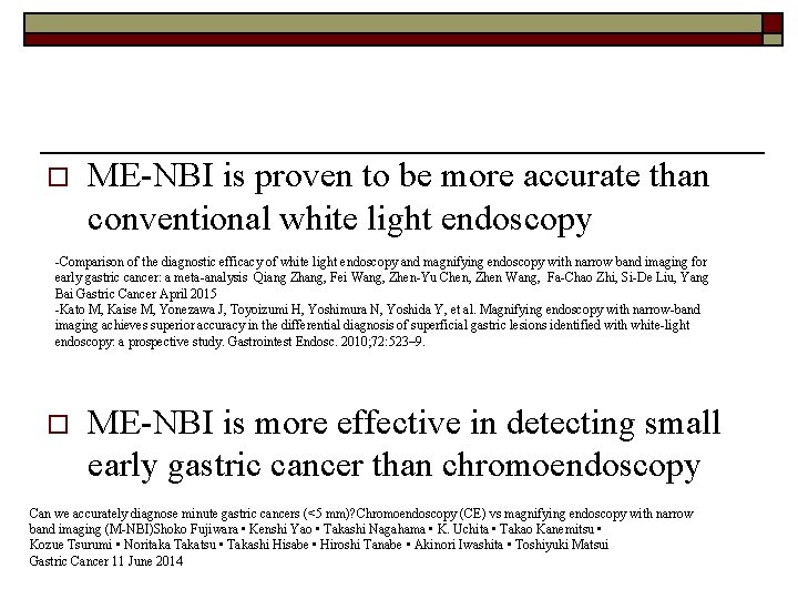 o ME-NBI is proven to be more accurate than conventional white light endoscopy -Comparison