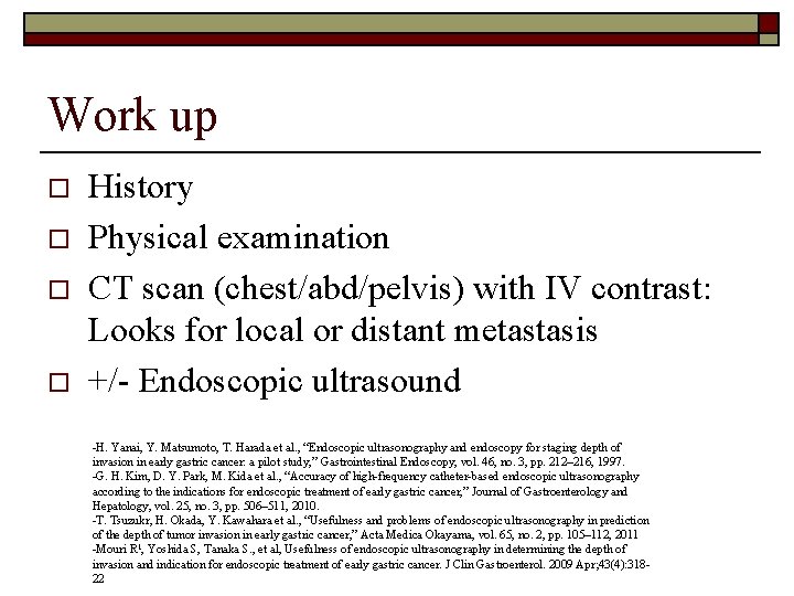 Work up o o History Physical examination CT scan (chest/abd/pelvis) with IV contrast: Looks