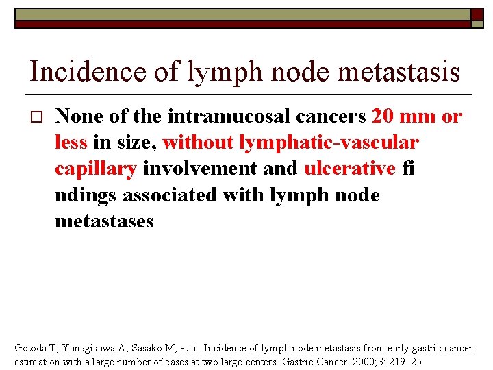 Incidence of lymph node metastasis o None of the intramucosal cancers 20 mm or
