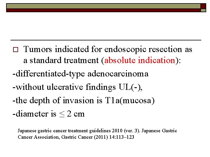 Tumors indicated for endoscopic resection as a standard treatment (absolute indication): -differentiated-type adenocarcinoma -without