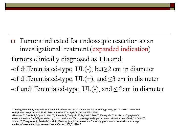 Tumors indicated for endoscopic resection as an investigational treatment (expanded indication) Tumors clinically diagnosed