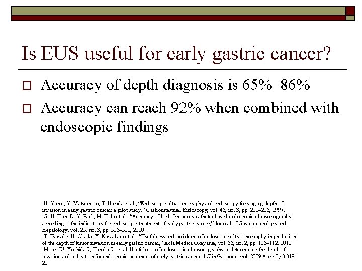 Is EUS useful for early gastric cancer? o o Accuracy of depth diagnosis is