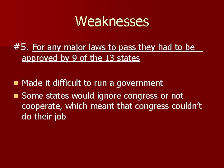 Weaknesses #5. For any major laws to pass they had to be approved by