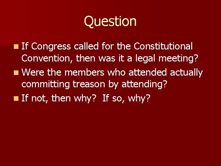 Question n If Congress called for the Constitutional Convention, then was it a legal