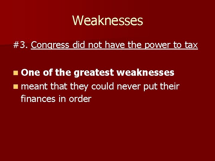 Weaknesses #3. Congress did not have the power to tax n One of the