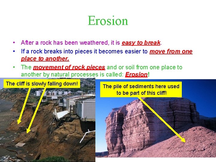 Erosion • After a rock has been weathered, it is easy to break. • Erosion • After a rock has been weathered, it is easy to break. •