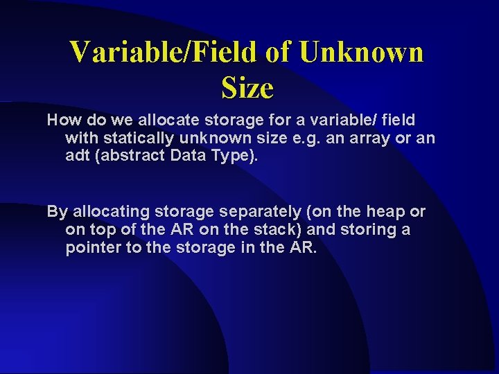 Variable/Field of Unknown Size How do we allocate storage for a variable/ field with