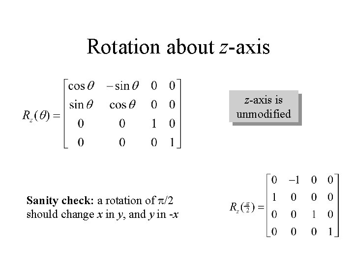 Rotation about z-axis is unmodified Sanity check: a rotation of p/2 should change x