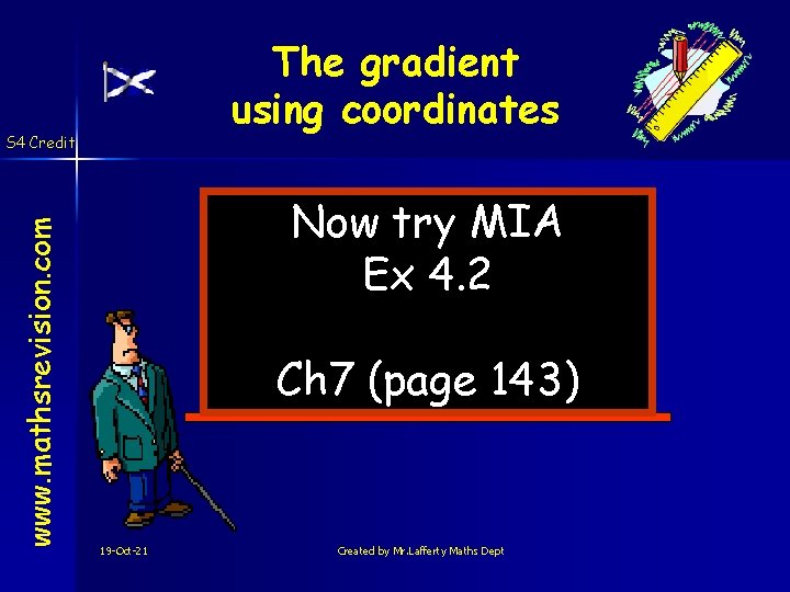 The gradient using coordinates www. mathsrevision. com S 4 Credit Now try MIA Ex