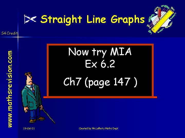 Straight Line Graphs www. mathsrevision. com S 4 Credit Now try MIA Ex 6.