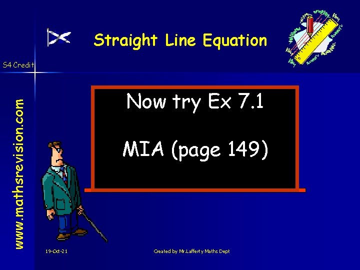 Straight Line Equation www. mathsrevision. com S 4 Credit Now try Ex 7. 1