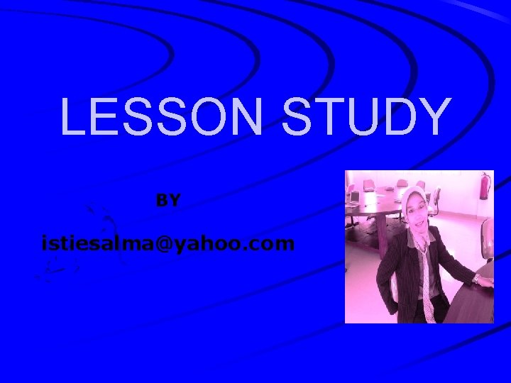 LESSON STUDY BY istiesalma@yahoo. com 