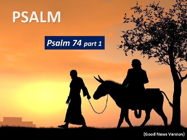 PSALM Psalm 74 part 1 (Good News Version) 