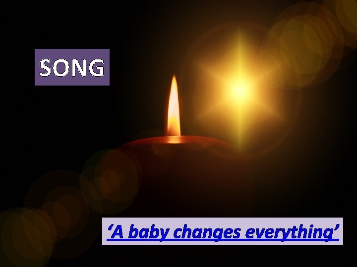 SONG ‘A baby changes everything’ 