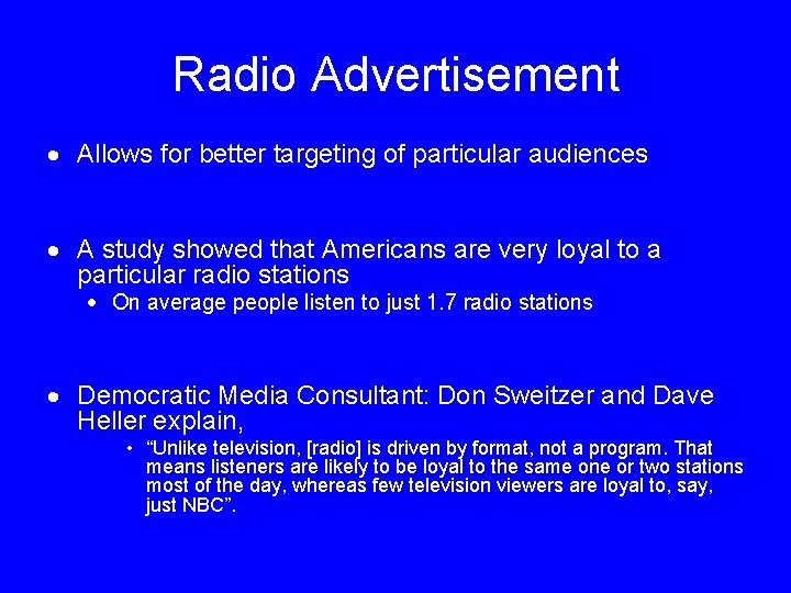 Radio Advertisement Allows for better targeting of particular audiences A study showed that Americans