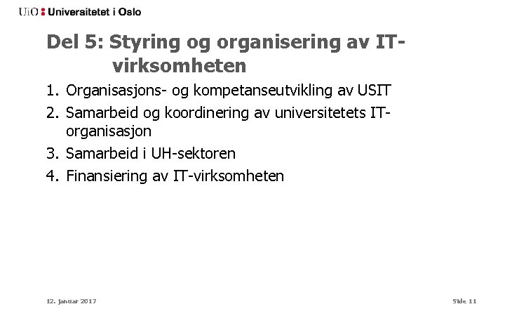 Del 5: Styring og organisering av ITvirksomheten 1. Organisasjons- og kompetanseutvikling av USIT 2.