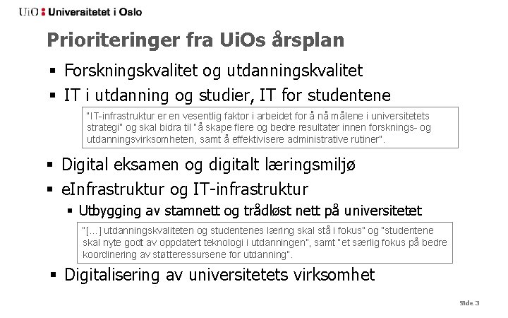 Prioriteringer fra Ui. Os årsplan § Forskningskvalitet og utdanningskvalitet § IT i utdanning og