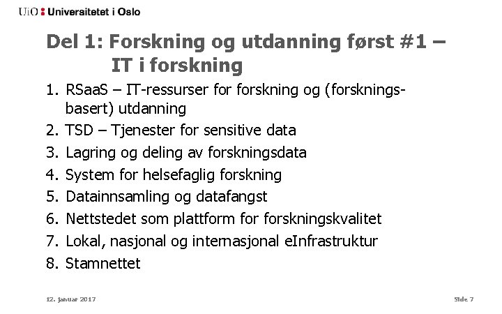 Del 1: Forskning og utdanning først #1 – IT i forskning 1. RSaa. S