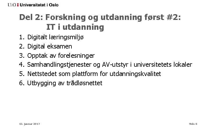 Del 2: Forskning og utdanning først #2: IT i utdanning 1. 2. 3. 4.