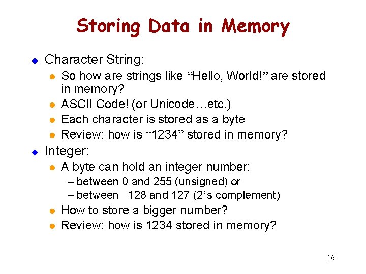 Storing Data in Memory u Character String: l l u So how are strings