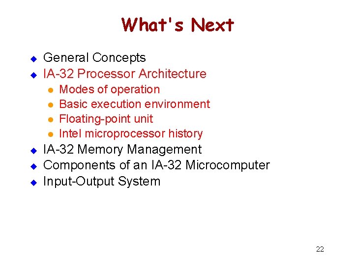 What's Next u u General Concepts IA-32 Processor Architecture l l u u u