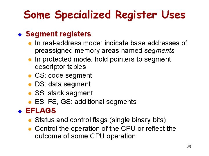 Some Specialized Register Uses u Segment registers l l l u In real-address mode: