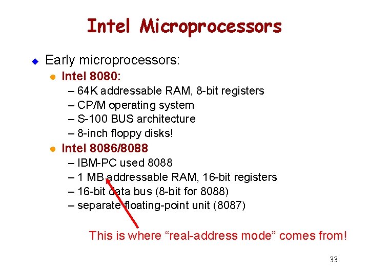 Intel Microprocessors u Early microprocessors: l Intel 8080: ‒ 64 K addressable RAM, 8