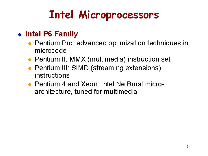 Intel Microprocessors u Intel P 6 Family l l Pentium Pro: advanced optimization techniques