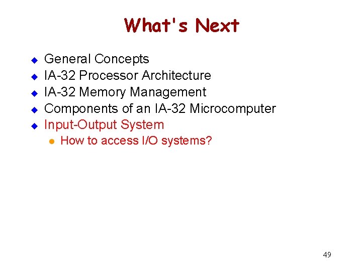 What's Next u u u General Concepts IA-32 Processor Architecture IA-32 Memory Management Components