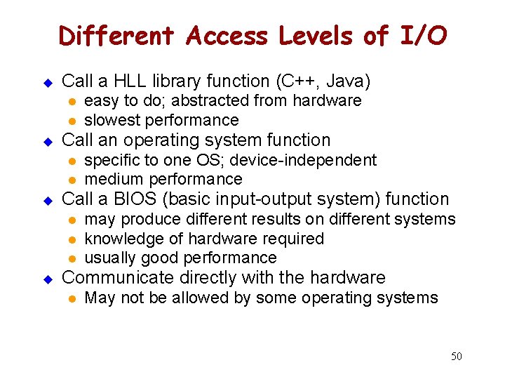 Different Access Levels of I/O u Call a HLL library function (C++, Java) l