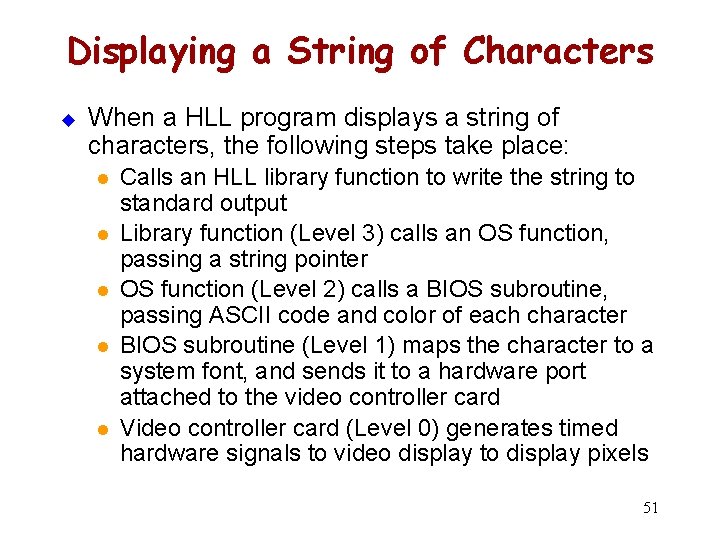 Displaying a String of Characters u When a HLL program displays a string of