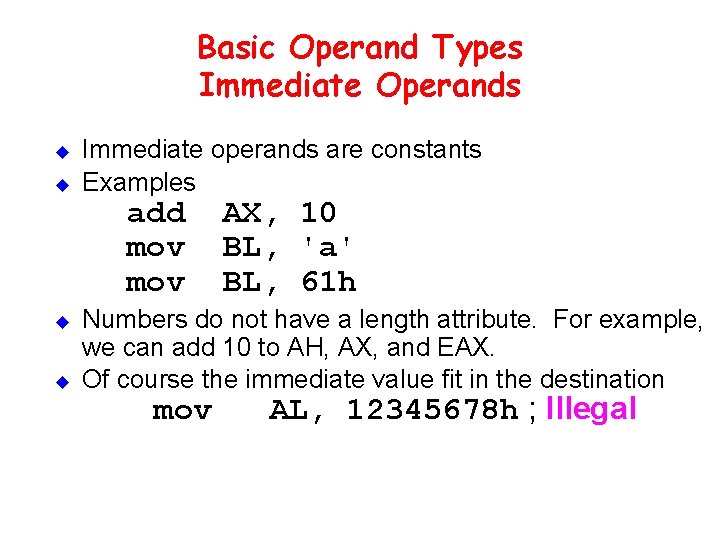 Basic Operand Types Immediate Operands u u Immediate operands are constants Examples add mov