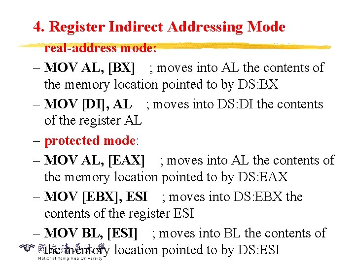 4. Register Indirect Addressing Mode – real-address mode: – MOV AL, [BX] ; moves