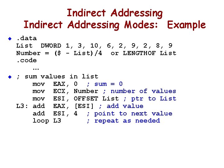 Indirect Addressing Modes: Example u u . data List DWORD 1, 3, 10, 6,
