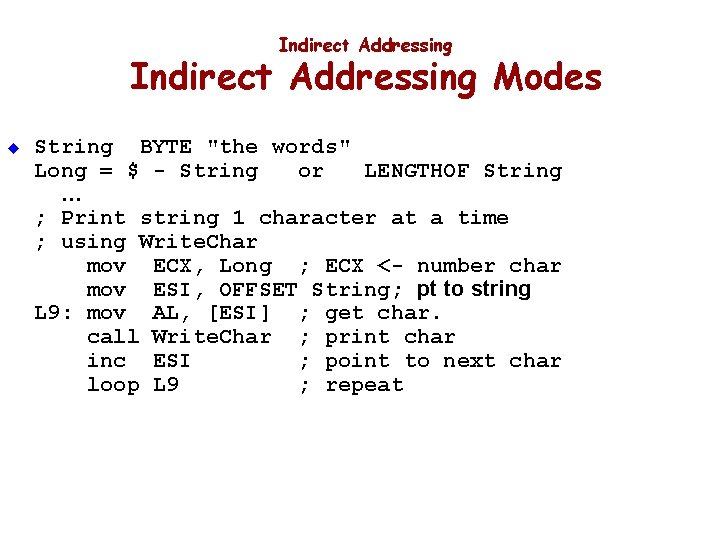 Indirect Addressing Modes u String BYTE "the words" Long = $ - String or