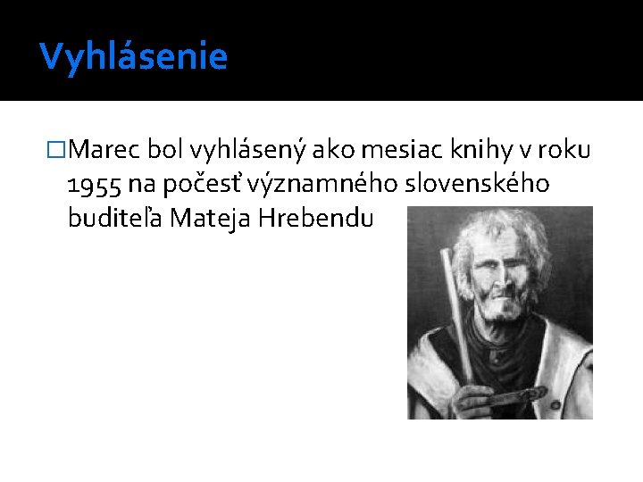 Vyhlásenie �Marec bol vyhlásený ako mesiac knihy v roku 1955 na počesť významného slovenského