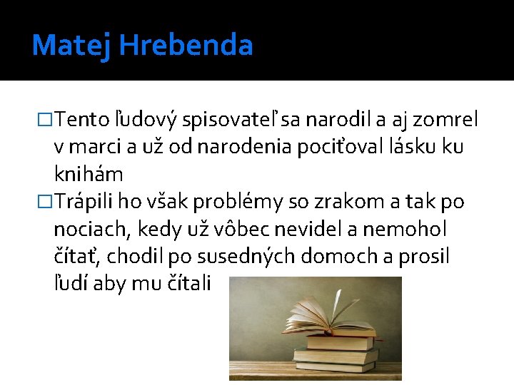 Matej Hrebenda �Tento ľudový spisovateľ sa narodil a aj zomrel v marci a už