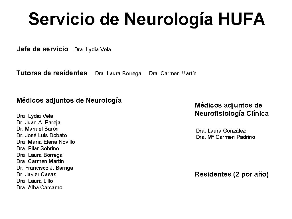 Servicio de Neurología HUFA Jefe de servicio Dra. Lydia Vela Tutoras de residentes Dra.