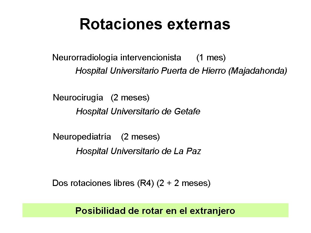 Rotaciones externas Neurorradiología intervencionista (1 mes) Hospital Universitario Puerta de Hierro (Majadahonda) Neurocirugía (2