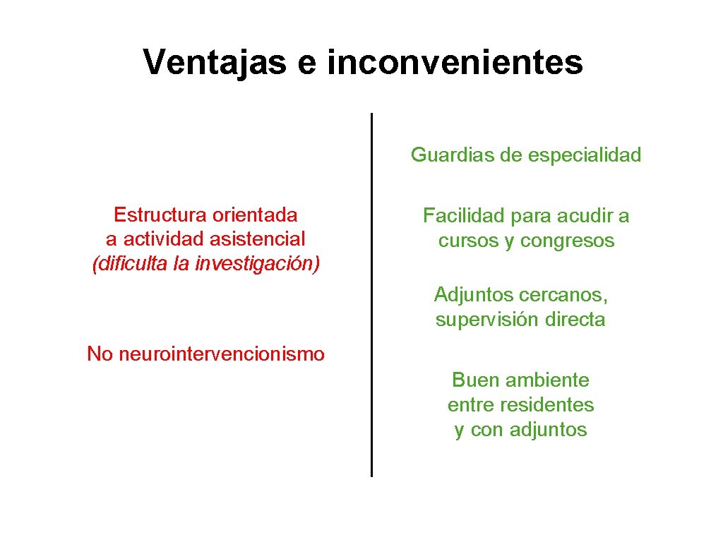 Ventajas e inconvenientes Guardias de especialidad Estructura orientada a actividad asistencial (dificulta la investigación)