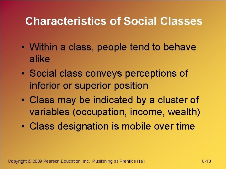 Characteristics of Social Classes • Within a class, people tend to behave alike •
