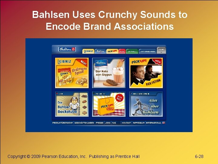 Bahlsen Uses Crunchy Sounds to Encode Brand Associations Copyright © 2009 Pearson Education, Inc.