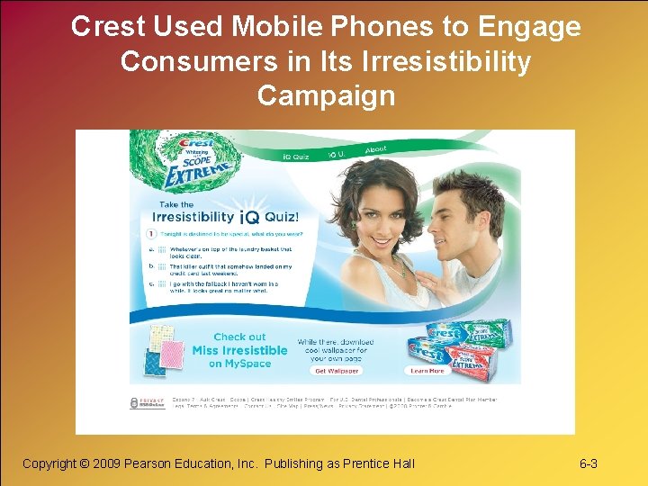 Crest Used Mobile Phones to Engage Consumers in Its Irresistibility Campaign Copyright © 2009