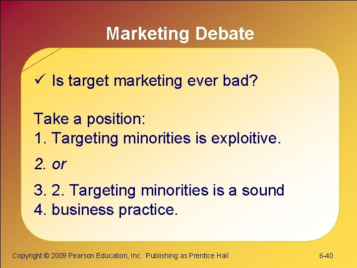 Marketing Debate ü Is target marketing ever bad? Take a position: 1. Targeting minorities