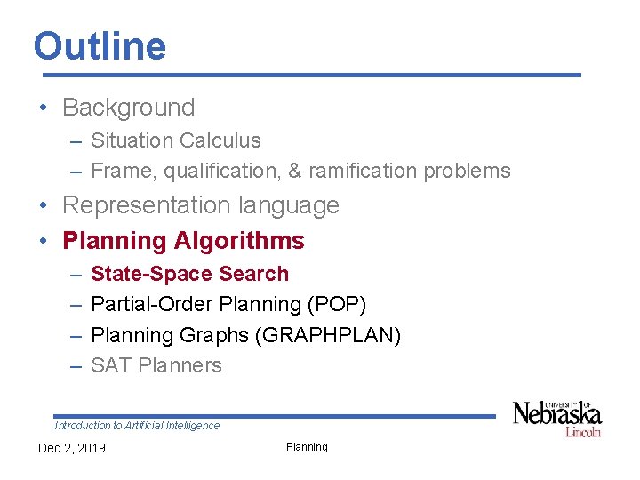 Outline • Background – Situation Calculus – Frame, qualification, & ramification problems • Representation